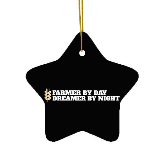farmer by day dreamer by night Ceramic Ornaments