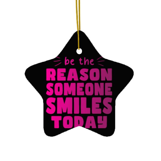 Be the Reason Someone Smiles Today Kindness Ceramic Ornaments