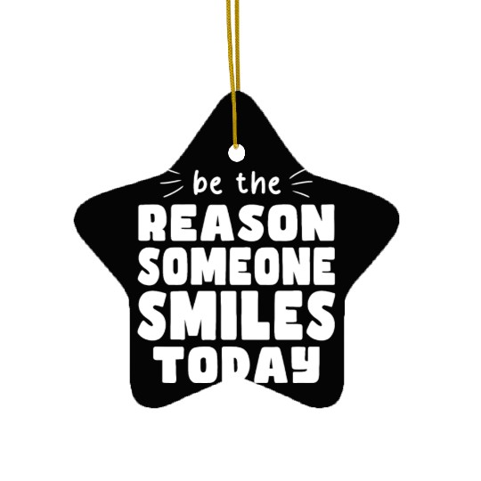 Be the Reason Someone Smiles Today Kindness Ceramic Ornaments