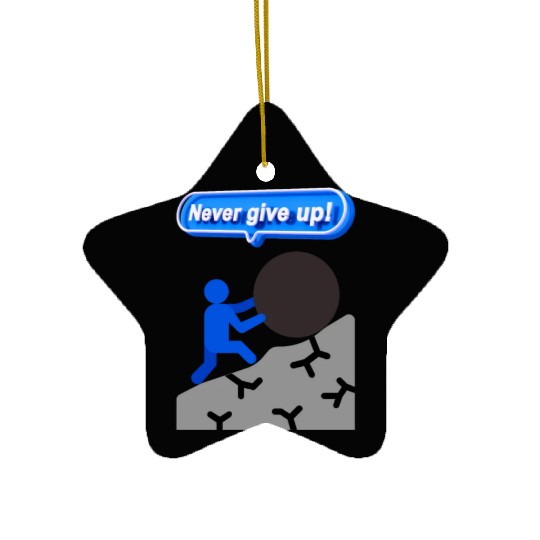 never give up Ceramic Ornaments