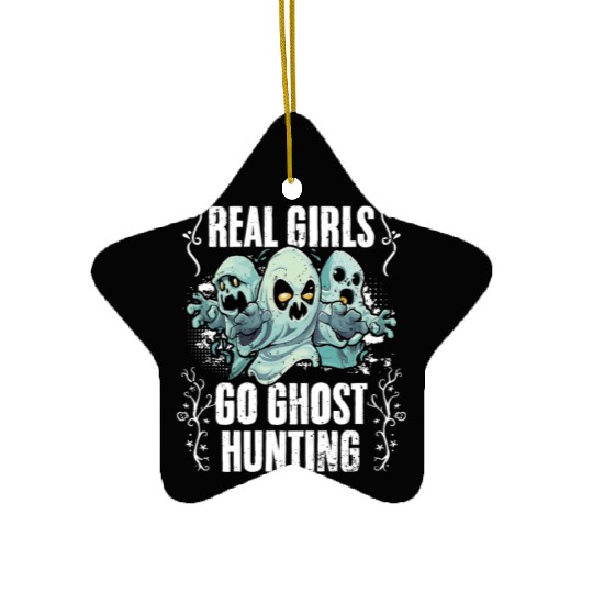 Real Girls Go Ghost Hunting Funny Paranormal Ceramic Ornaments