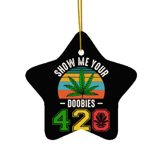 Fun 420 Show Me Herb Weed Marijuana Design Ceramic Ornaments