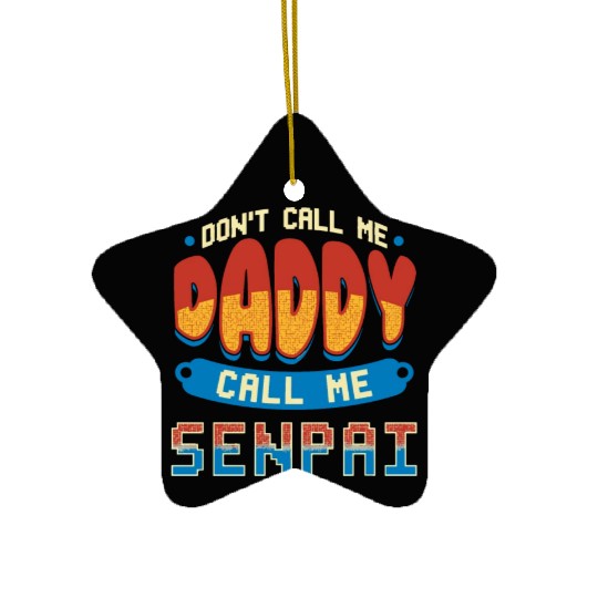 dont call me daddy call me senpai 2 Ceramic Ornaments