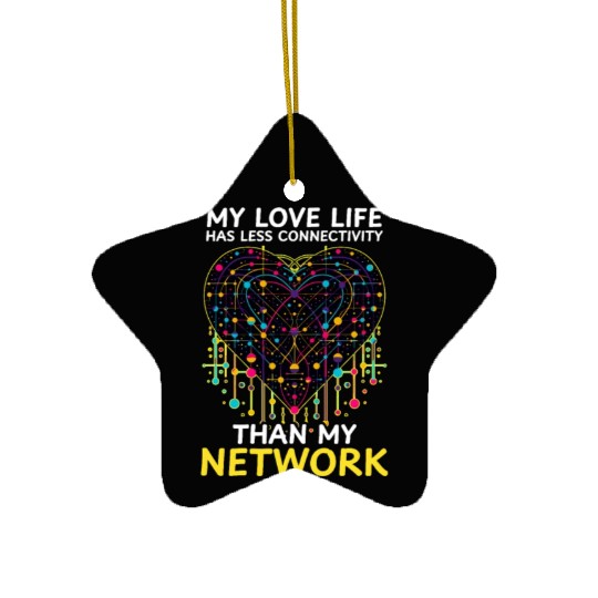 Network Engineering Love Less Connectivity Network Ceramic Ornaments