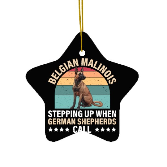 BELGIAN MALINOIS STEPPING UP WHEN SHEPHERDS CALL Ceramic Ornaments