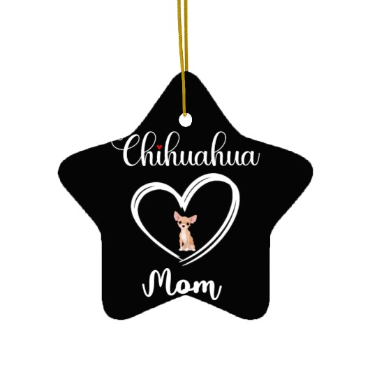 Chihuahua Mama I Love My Chihuahua Mom Ceramic Ornaments