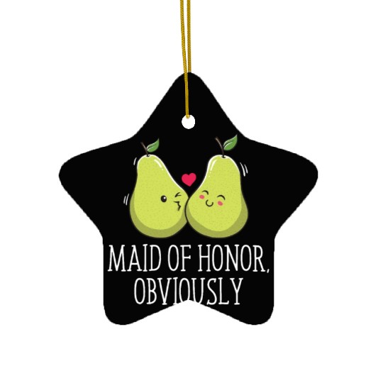 Maid Of Honor Obviously Best Woman Bridesmaid Best Ceramic Ornaments