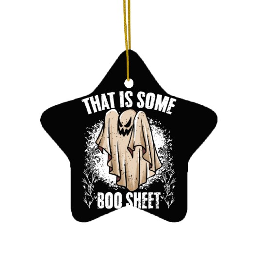 That Is Some Boo Sheet Funny Ghost Hunting Ceramic Ornaments