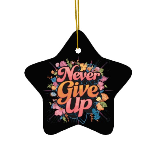 Never Give UP Ceramic Ornaments