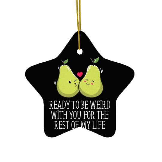 Ready to Be Weird with You Wedding Engagement Ceramic Ornaments