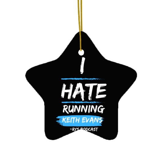 Keith Evans "I Hate Running" Ceramic Ornaments