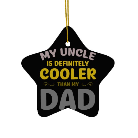 great for Uncle Ceramic Ornaments