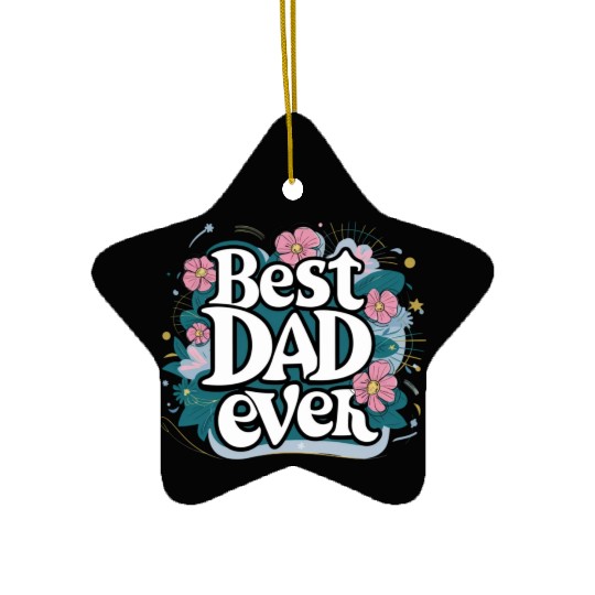 Best DAD Ever Ceramic Ornaments