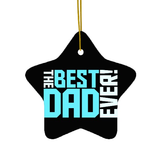 The Best Dad Ever Coolest Daddy in the World Love Ceramic Ornaments