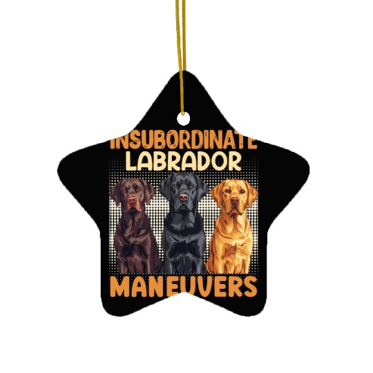 Labrador Dog INSUBORDINATE LABRADOR MANEUVERS Ceramic Ornaments
