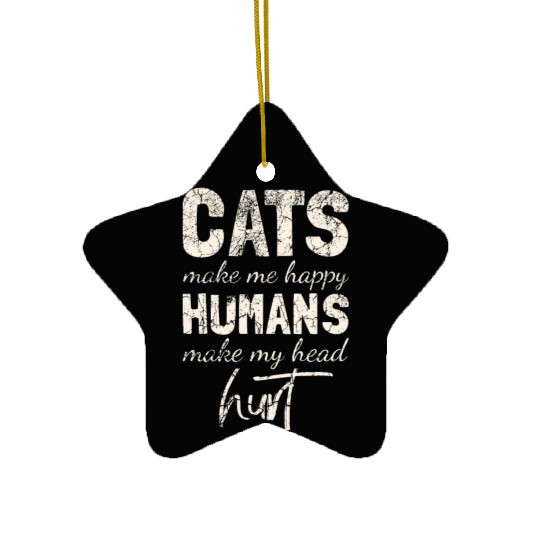 cats make me happy humans make my head hurt Ceramic Ornaments