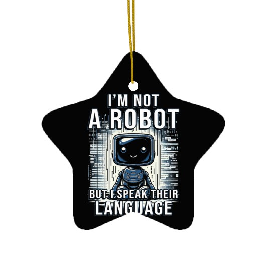 Robotics Engineer I'm Not A Robot Ceramic Ornaments