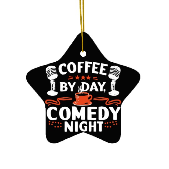 Coffee By Day Comedy By Night Comedian Ceramic Ornaments
