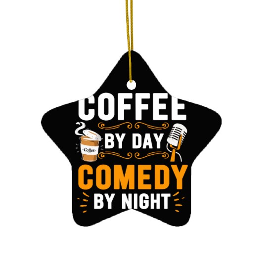 Coffee By Day Comedy By Night Comedian Ceramic Ornaments