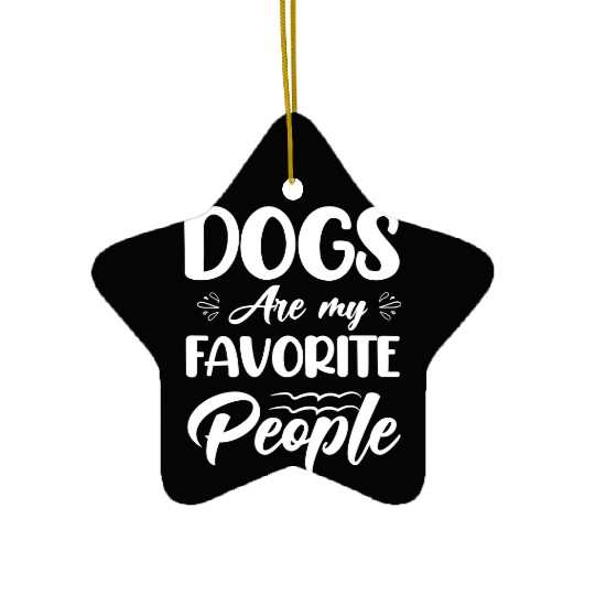 Dogs are my Favorite People Ceramic Ornaments