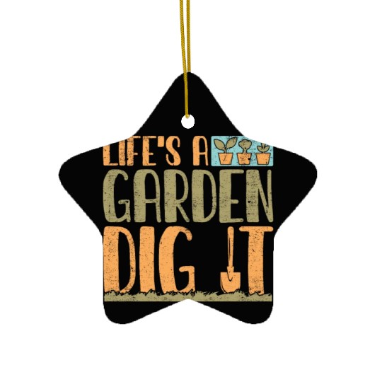 Gardener Life's A Garden Dig It Gardening Planting Ceramic Ornaments