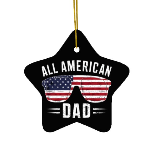 All American Dad 4th Of July Patriotic Pride Ceramic Ornaments