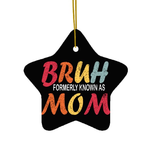 Bruh Formerly Known As Mom Funny Mom Mother's Day Ceramic Ornaments