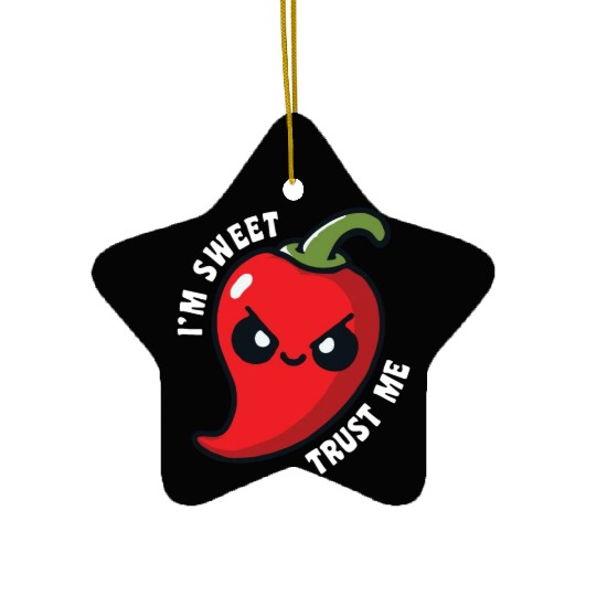 I'm Sweet Trust Me Hot Chili Pepper Funny Ceramic Ornaments