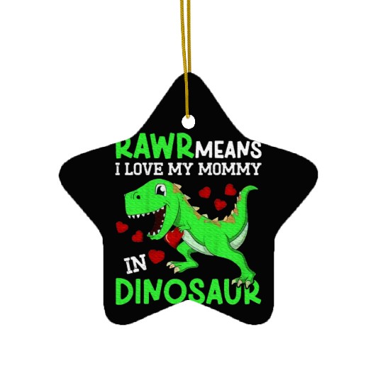 I Love My Mommy Rawr Dinosaur Mom Mother's Day Ceramic Ornaments