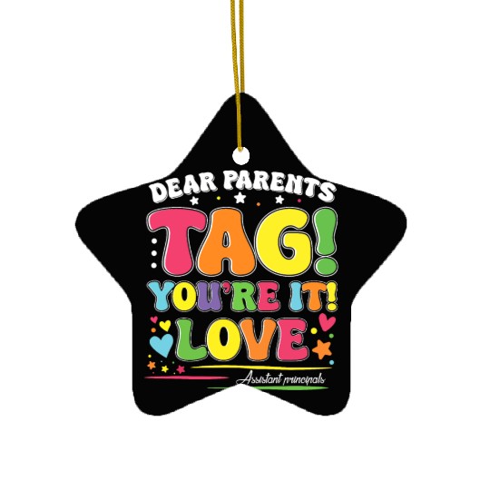 Dear Parents Tag You're It Love Teachers Assistant Ceramic Ornaments