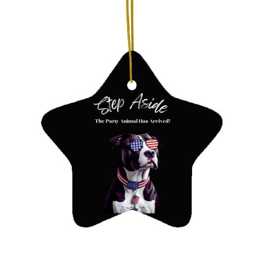 Step Aside The Party Animal Has Arrived AmStaff Ceramic Ornaments