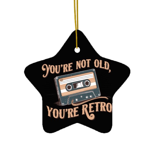 You're Not Old You're Retro Classic Cassette Tape Ceramic Ornaments