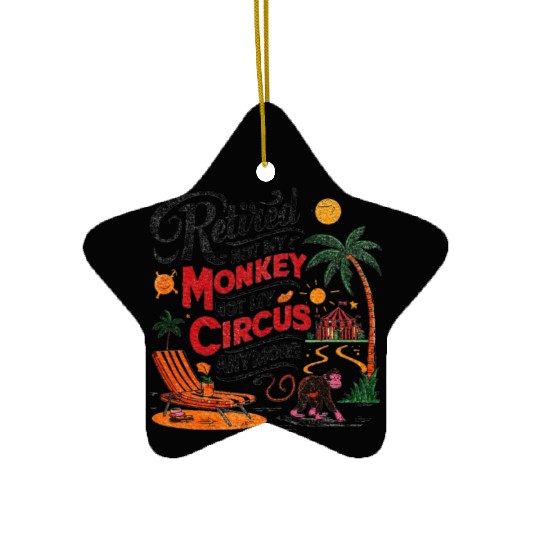 Retired Not My Monkey Not My Circus Distressed Ceramic Ornaments