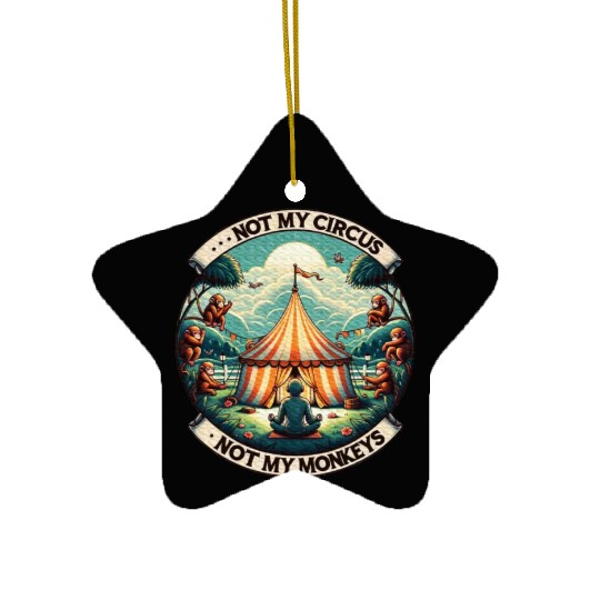 Not My Monkey Not My Circus Monkey Quotes Ceramic Ornaments