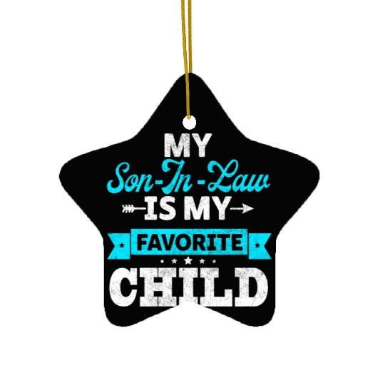 My Son in Law is my Favorite child Ceramic Ornaments