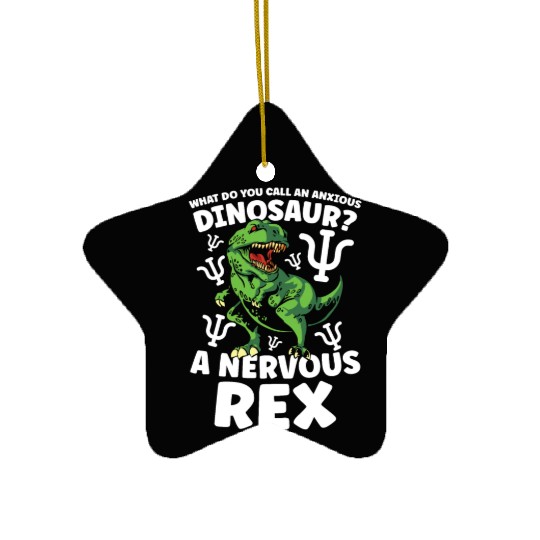 What do you call an Anxious Dinosaur Nervous Rex Ceramic Ornaments