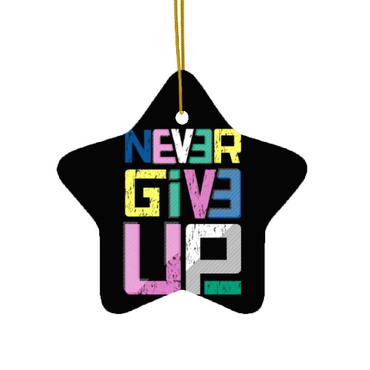 never give up Ceramic Ornaments