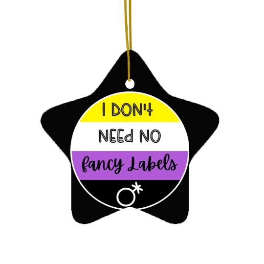 I don't need no fancy Labels - Non Binary Pride Ceramic Ornaments