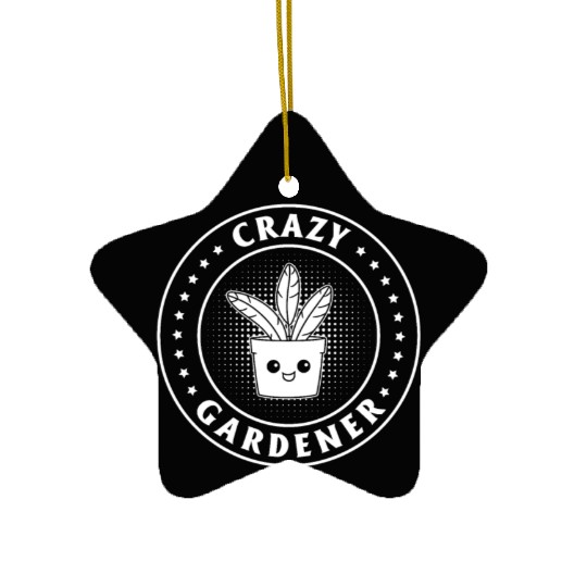 Funny Garden Plant Gardening - Crazy Gardener Ceramic Ornaments