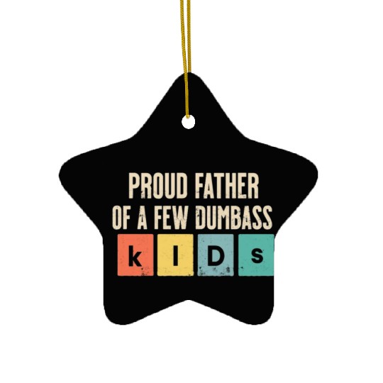 Proud Dad of Dumbass Kids Father's Day Humor Ceramic Ornaments