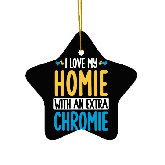 Down Syndrome Awareness I Love my Homie with Ceramic Ornaments
