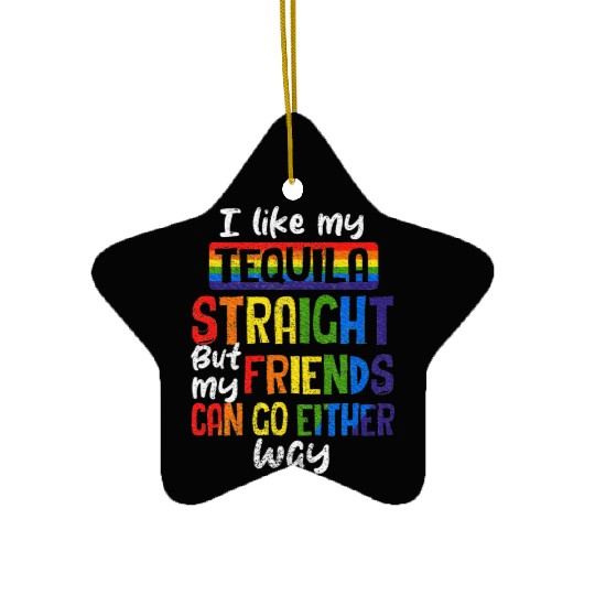 Tequila Straight Friends Go Either Way LGBT Ally Ceramic Ornaments