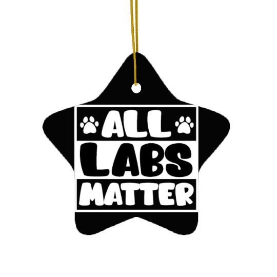 Labrador Lovers ALL LABS MATTER Labrador Lover Ceramic Ornaments