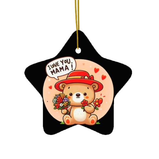 Mama I love you Ceramic Ornaments
