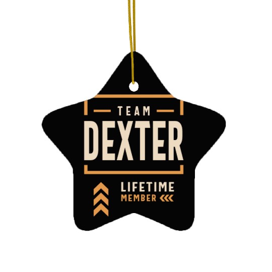 Team Dexter Lifetime Member Funny Name Dexter Ceramic Ornaments