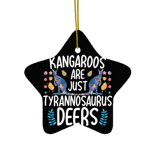 Kangaroos Are Just Tyrannosaurus Deers Funny Kanga Ceramic Ornaments