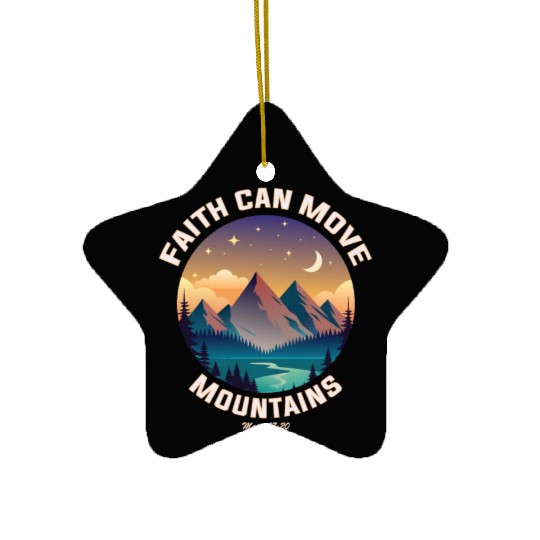 Faith can move Mountains Ceramic Ornaments