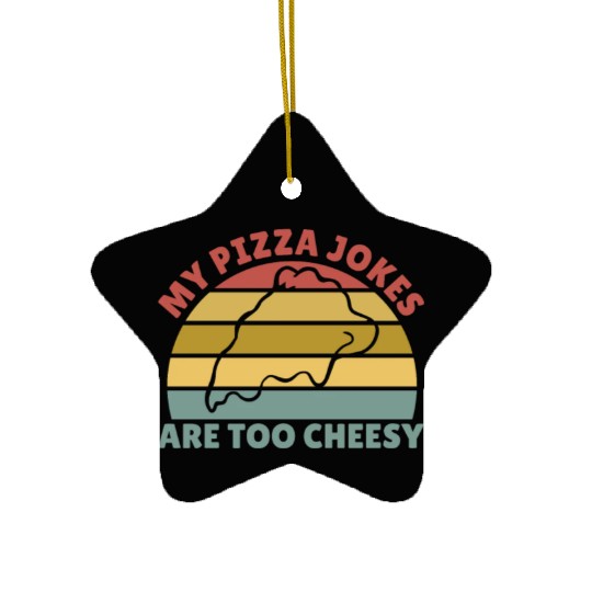 My Pizza Jokes Are Too Cheesy Father's Day Gift Ceramic Ornaments