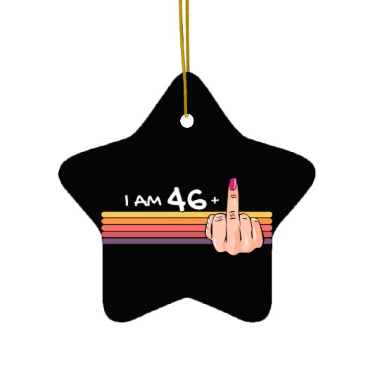 I Am 46 + 1 Middle Finger Ceramic Ornaments I Am 46 Plus,