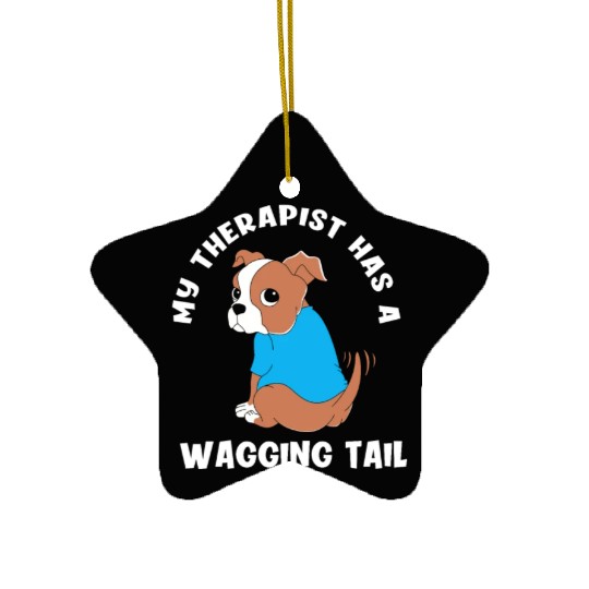 My Therapist Has A Wagging Tail Cute Therapy Dog Ceramic Ornaments